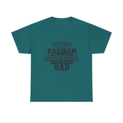 Dad Appreciation T-Shirt - Any Man Can Be a Father Design