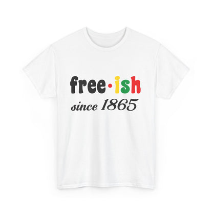 Unisex Heavy Cotton Tee: Free-ish Since 1865 | Funny T-Shirt, Casual Wear, Birthday Gift, 4th of July, Holiday Apparel