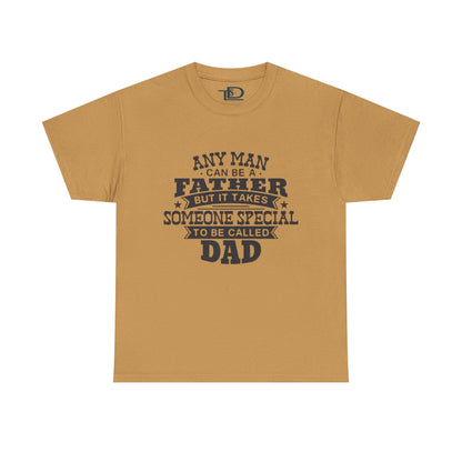 Father's Day Unisex Heavy Cotton Tee - 'Any Man Can Be A Father, But It Takes Someone Special To Be Called Dad'