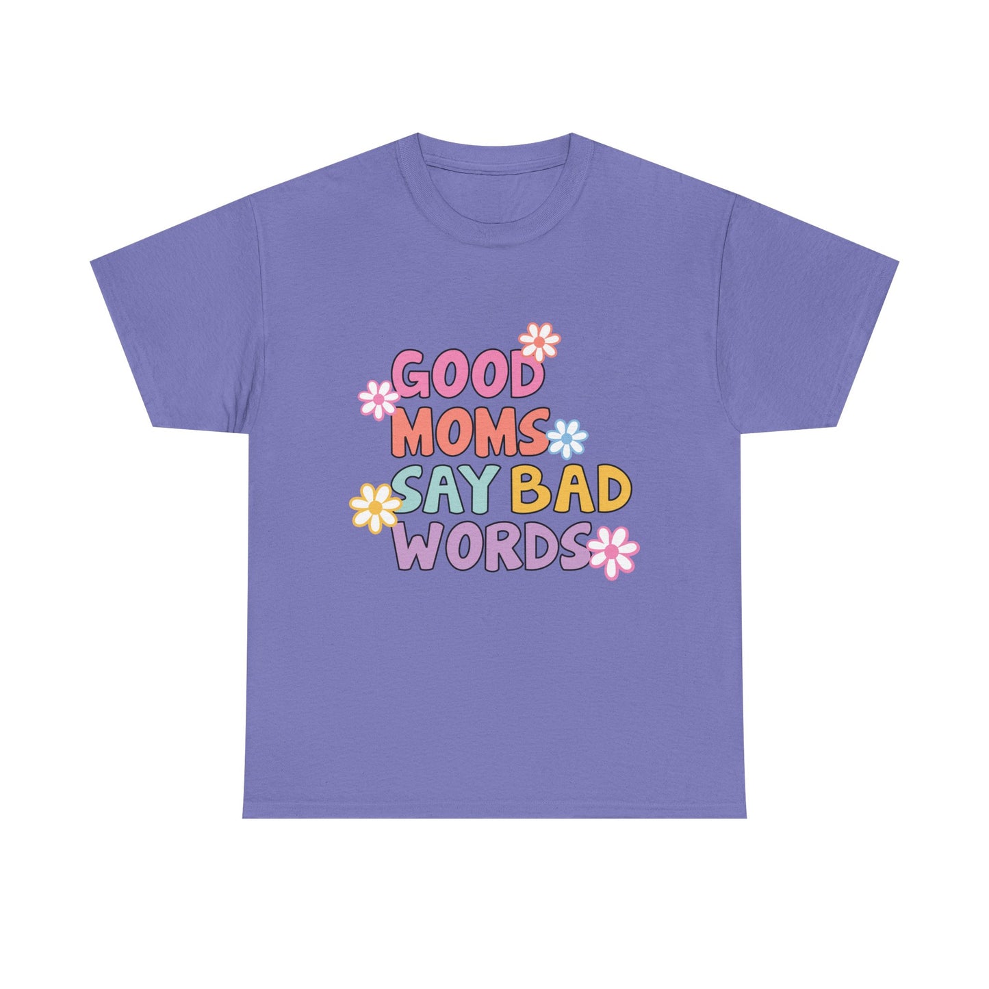 Good Moms Say Bad Words Unisex Heavy Cotton Tee - Fun & Playful Graphic T-Shirt for Mothers
