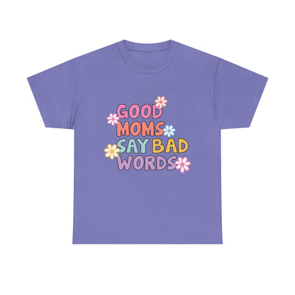Good Moms Say Bad Words Unisex Heavy Cotton Tee - Fun & Playful Graphic T-Shirt for Mothers