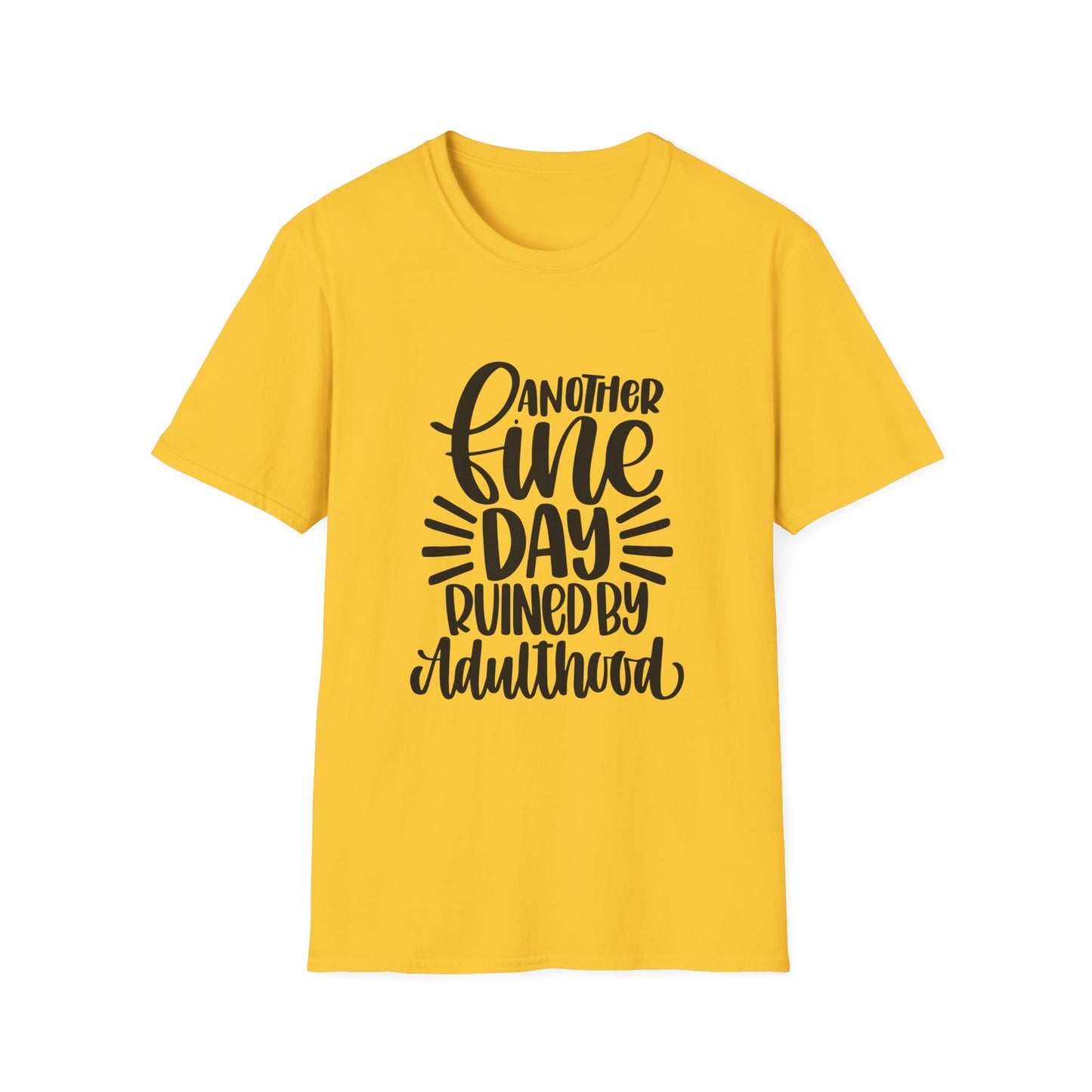 Another Fine Day Ruined by Adulthood Unisex Softstyle T-Shirt, Funny Graphic Tee, Gift for Millennials, Casual Wear, Humor Shirt