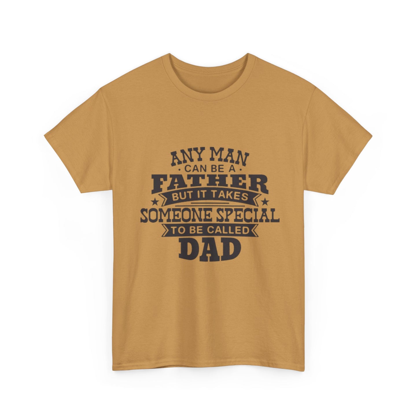Dad Appreciation T-Shirt - Any Man Can Be a Father Design
