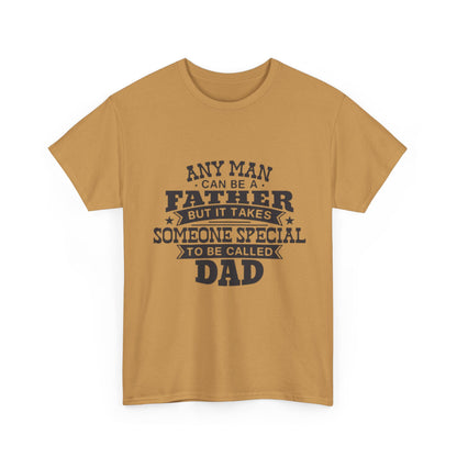 Dad Appreciation T-Shirt - Any Man Can Be a Father Design