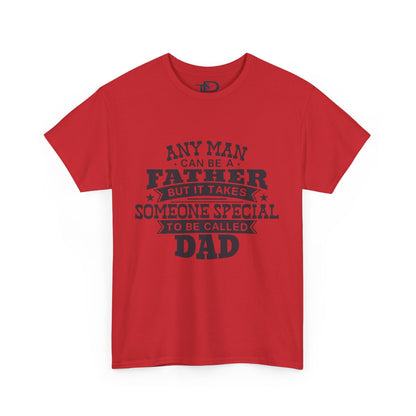 Father's Day Unisex Heavy Cotton Tee - 'Any Man Can Be A Father, But It Takes Someone Special To Be Called Dad'