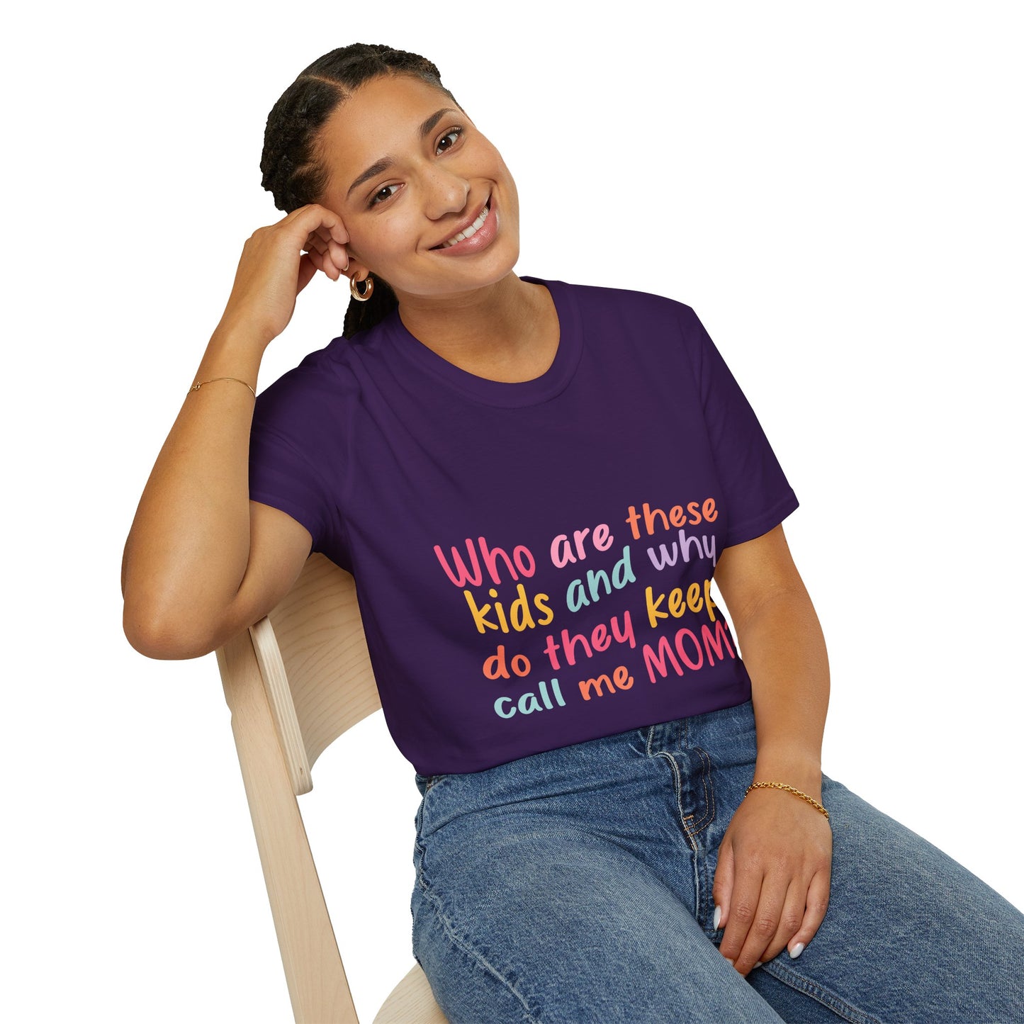 Funny Mom T-Shirt - Unisex Softstyle Tee with 'Who are these kids and why do they keep call me MOM?' Design