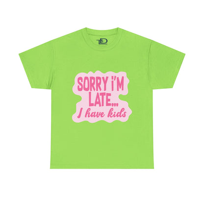 Funny Unisex Heavy Cotton Tee - 'Sorry I’m Late... I Have Kids'
