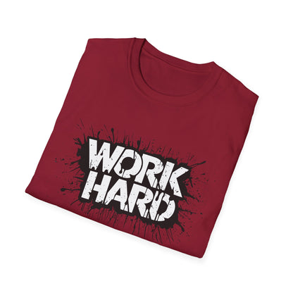 Work Hard Unisex T-Shirt - Motivational Tee for Gym, Gifts, Casual Wear, Funny Shirt, Work Motivation Apparel