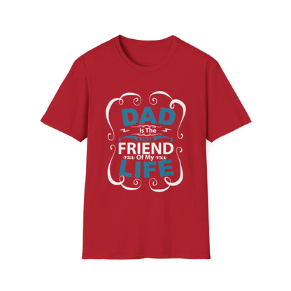 Dad Is The Best Friend of My Life T-Shirt, Unisex Tee, Gift for Father's Day, Dad Humor Shirt, Casual Wear, Unique Dad Gift