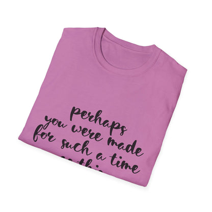 Inspirational Quote T-Shirt: 'Perhaps You Were Made For Such A Time As This'
