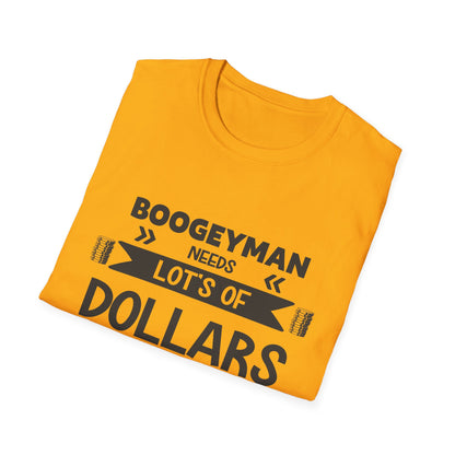 Funny Boogeyman T-Shirt - "Needs Lots of Dollars" Unisex Graphic Tee for Halloween & Party Wear