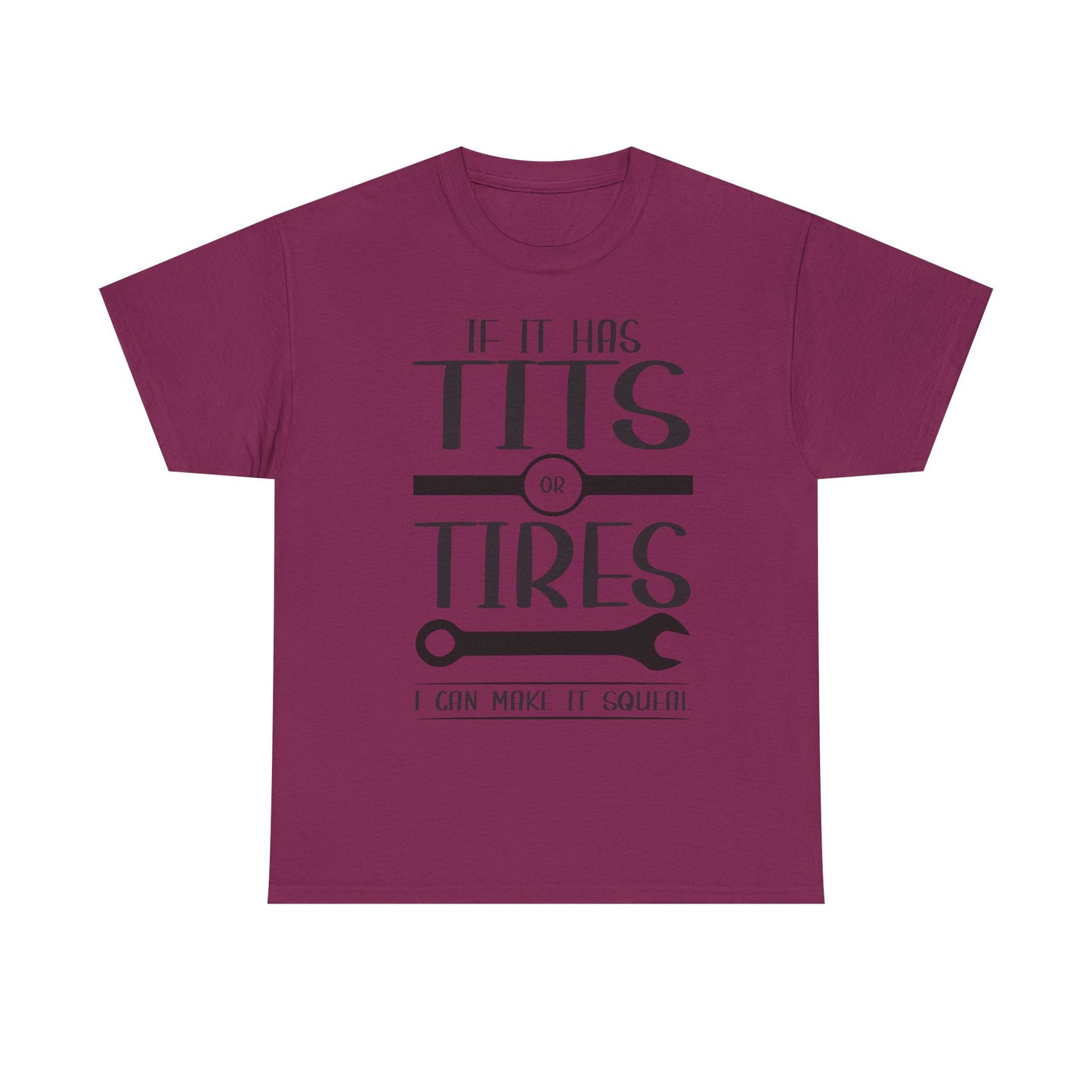 Funny Mechanic Tee - "If It Has Tits or Tires, I Can Make It Squeal"