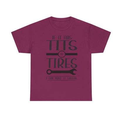 Funny Mechanic Tee - "If It Has Tits or Tires, I Can Make It Squeal"