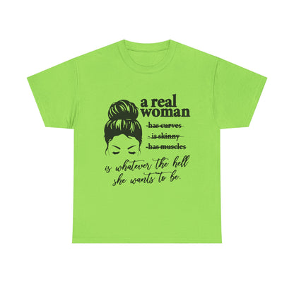 Empowering Women Unisex Heavy Cotton Tee - 'A Real Woman Is Whatever The Hell She Wants To Be'