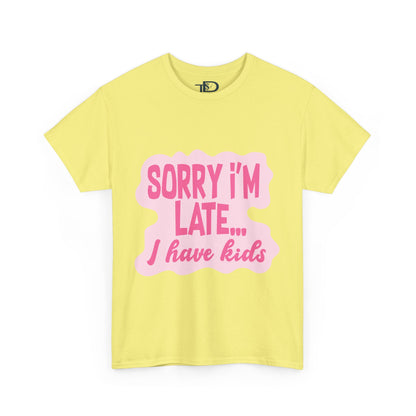 Funny Unisex Heavy Cotton Tee - 'Sorry I’m Late... I Have Kids'