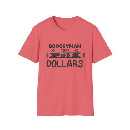 Funny Boogeyman T-Shirt - "Needs Lots of Dollars" Unisex Graphic Tee for Halloween & Party Wear