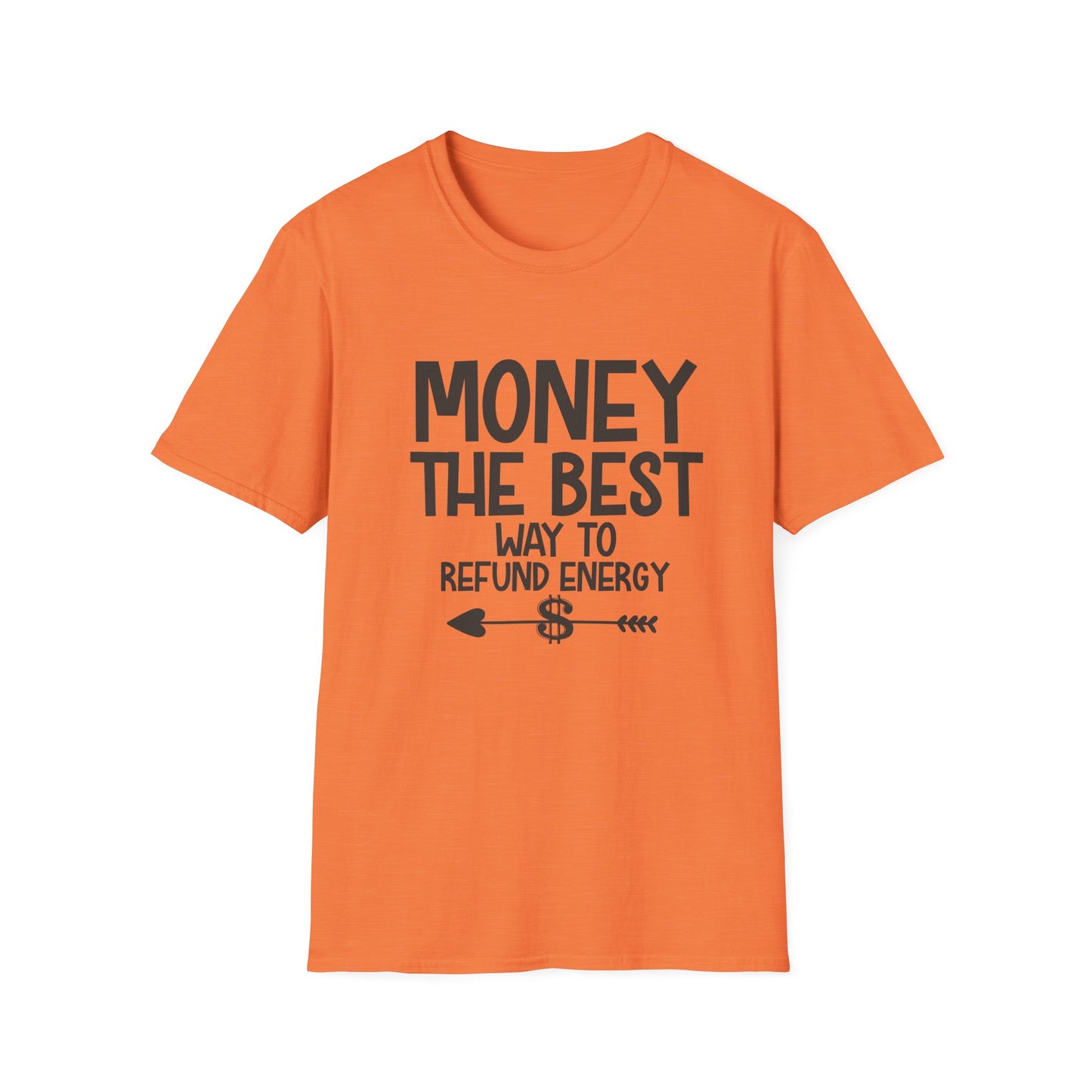 Money Best Way to Refund Energy Unisex Softstyle T-Shirt