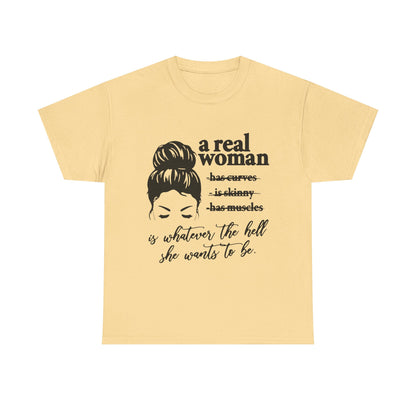 Empowering Women Unisex Heavy Cotton Tee - 'A Real Woman Is Whatever The Hell She Wants To Be'