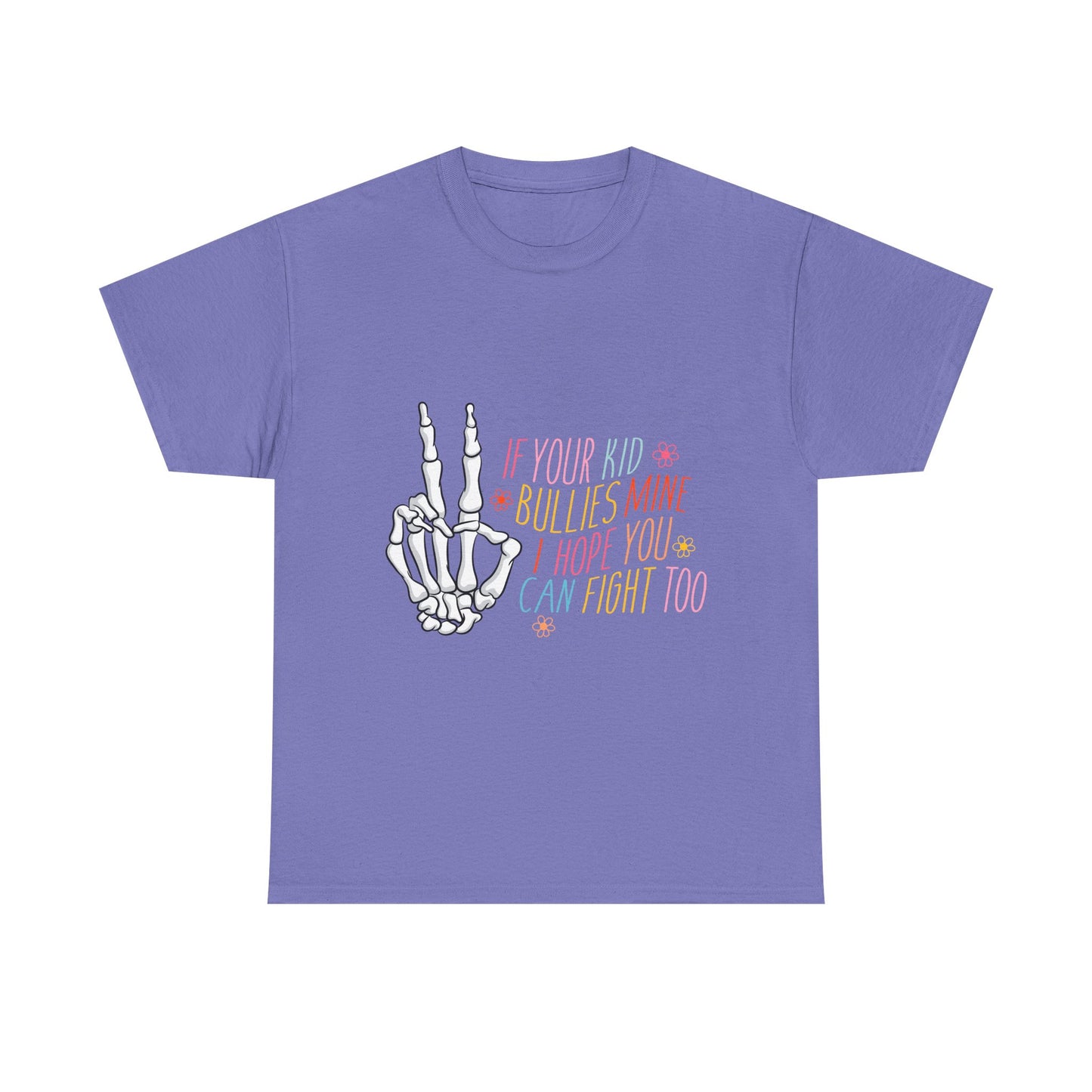 Funny Skeleton Hand Unisex Heavy Cotton Tee - "If Your Kid Bullies Mine, I Hope You Can Fight Too"