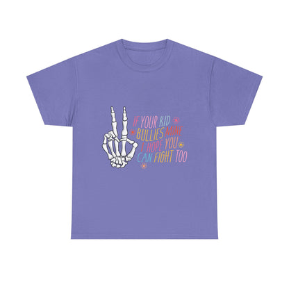 Funny Skeleton Hand Unisex Heavy Cotton Tee - "If Your Kid Bullies Mine, I Hope You Can Fight Too"