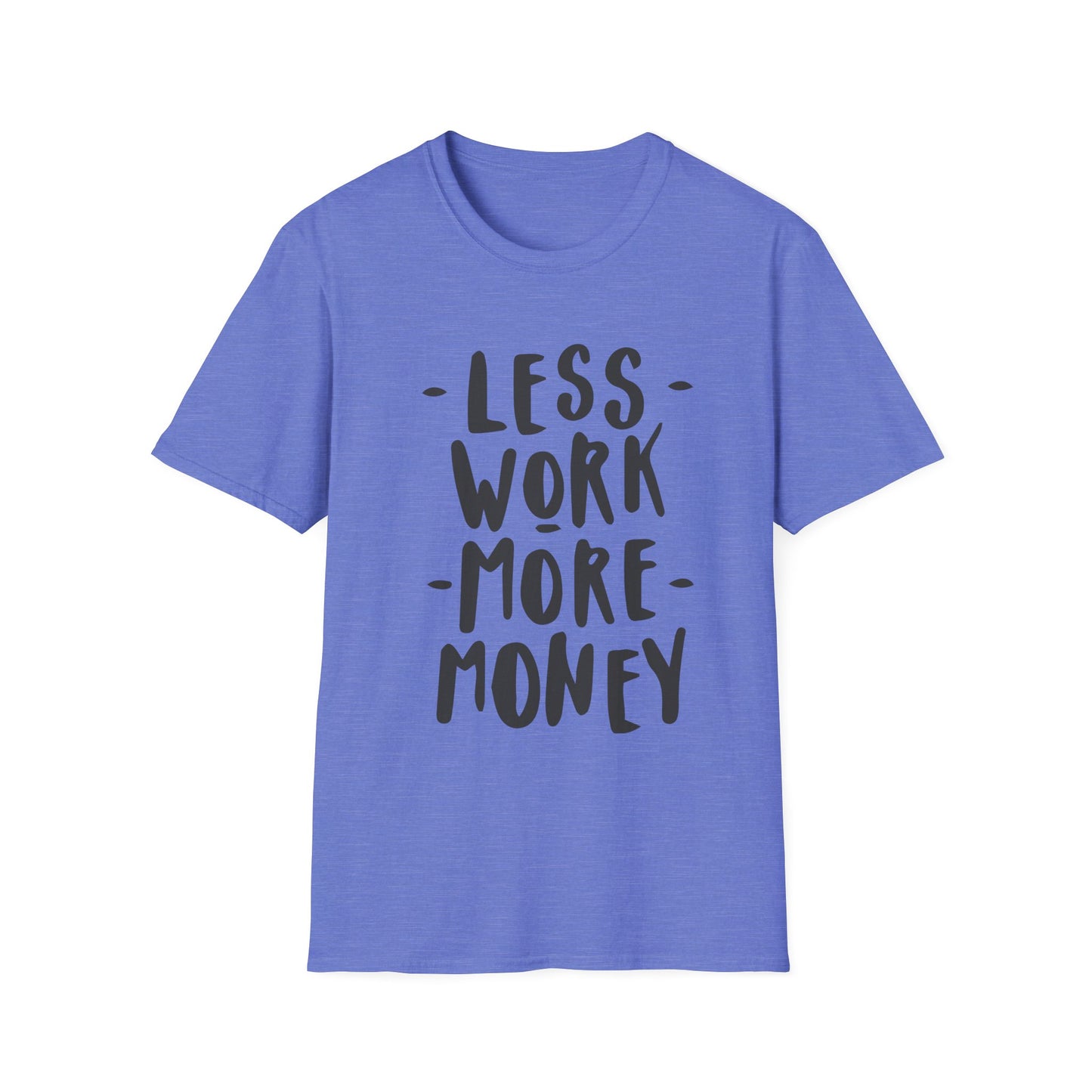 Motivational Unisex T-Shirt - 'Less Work More Money'