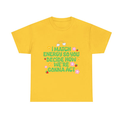 Positive Vibes Unisex Heavy Cotton Tee - "I Match Energy" Design