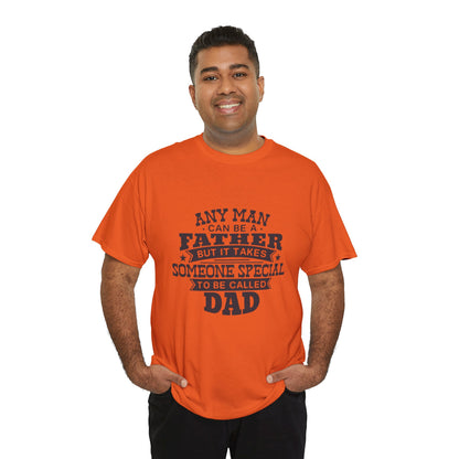 Dad Appreciation T-Shirt - Any Man Can Be a Father Design