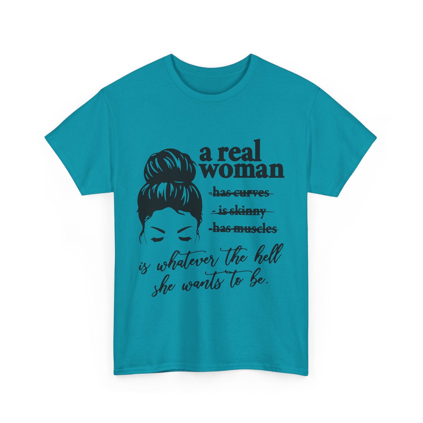 Empowering Women Unisex Heavy Cotton Tee - 'A Real Woman Is Whatever The Hell She Wants To Be'