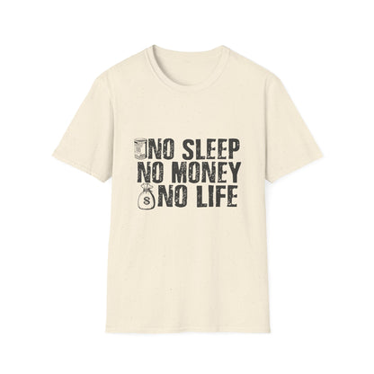Unisex Softstyle T-Shirt - 'No Sleep No Money No Life' Motivational Tee