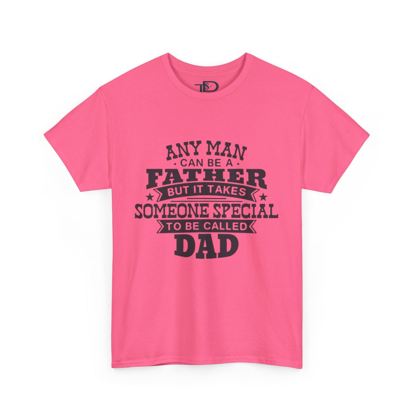 Father's Day Unisex Heavy Cotton Tee - 'Any Man Can Be A Father, But It Takes Someone Special To Be Called Dad'