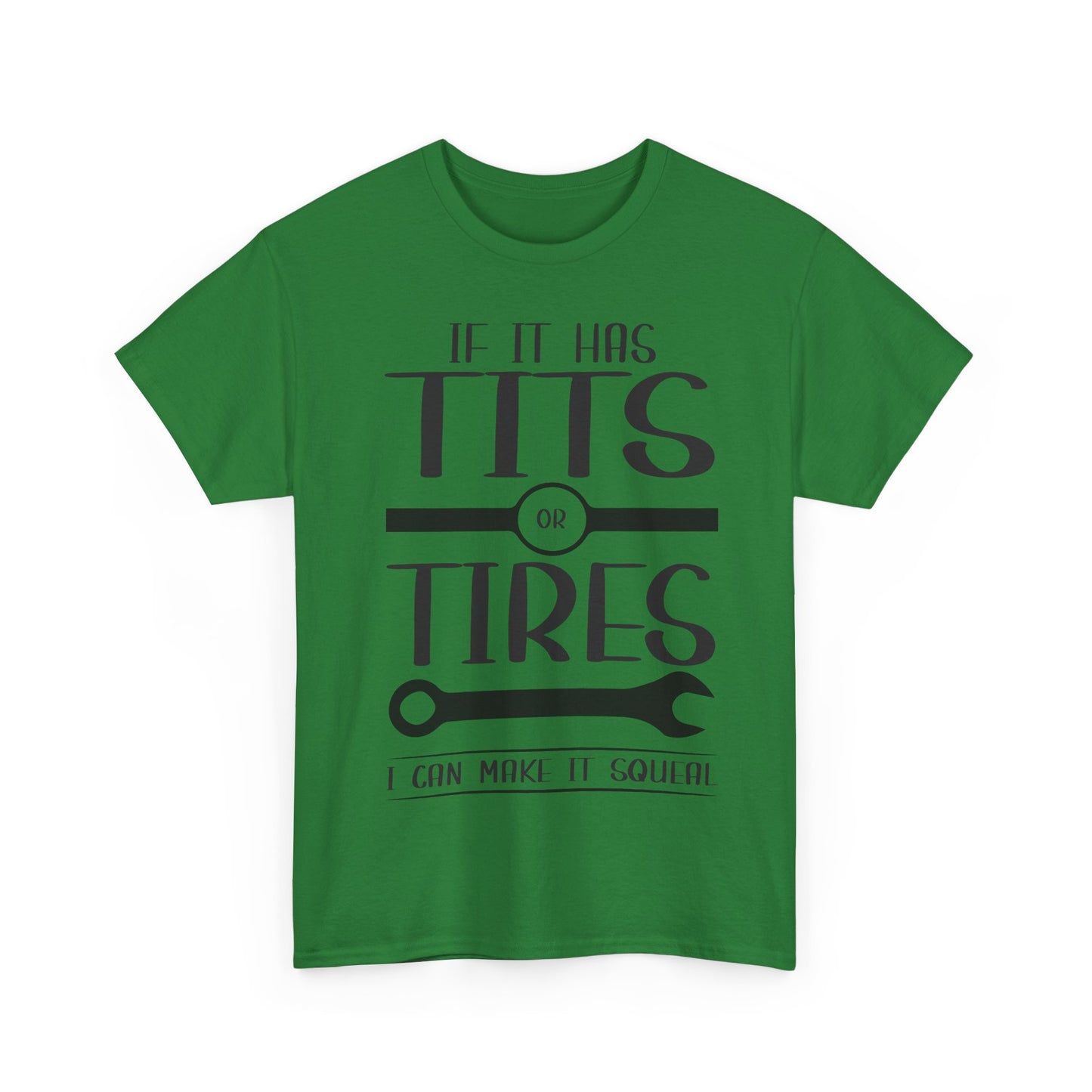 Funny Mechanic Tee - "If It Has Tits or Tires, I Can Make It Squeal"