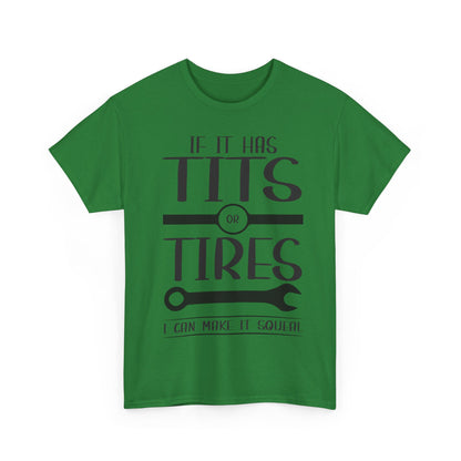 Funny Mechanic Tee - "If It Has Tits or Tires, I Can Make It Squeal"