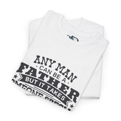 Father's Day Unisex Heavy Cotton Tee - 'Any Man Can Be A Father, But It Takes Someone Special To Be Called Dad'