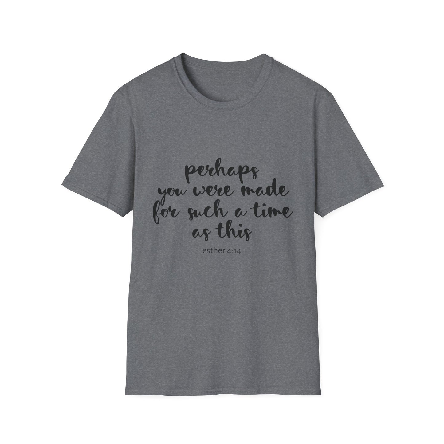 Inspirational Quote T-Shirt: 'Perhaps You Were Made For Such A Time As This'
