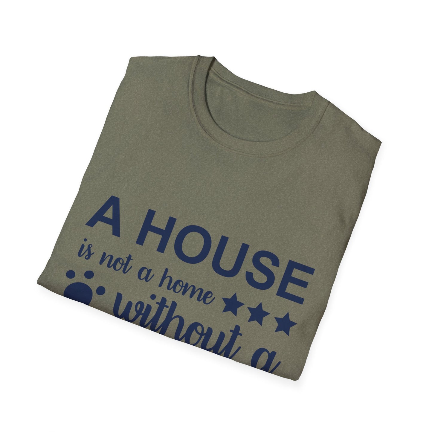 Dog Lover's T-Shirt - A House is Not a Home Without a Dog, Pet Gift, Casual Wear, Animal Apparel, Dog-Themed Clothing