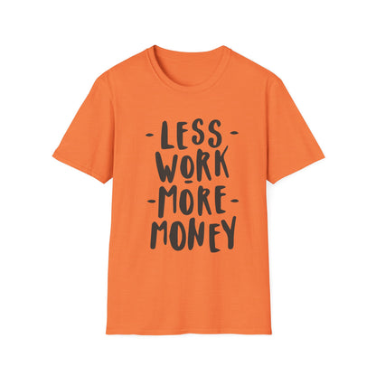 Motivational Unisex T-Shirt - 'Less Work More Money'