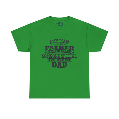 Father's Day Unisex Heavy Cotton Tee - 'Any Man Can Be A Father, But It Takes Someone Special To Be Called Dad'