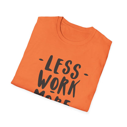 Motivational Unisex T-Shirt - 'Less Work More Money'