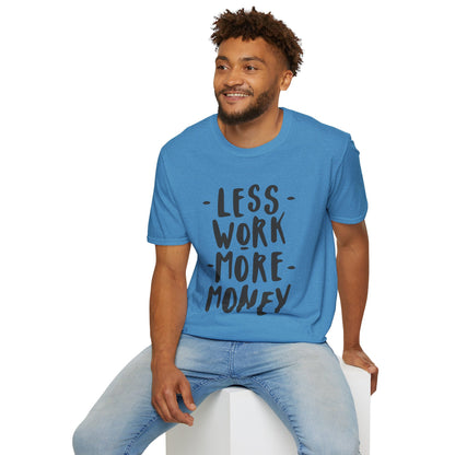 Motivational Unisex T-Shirt - 'Less Work More Money'
