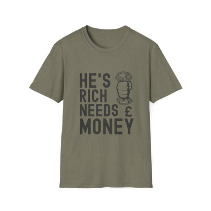 Funny Unisex T-Shirt - "He's Rich Needs Money" Graphic Tee