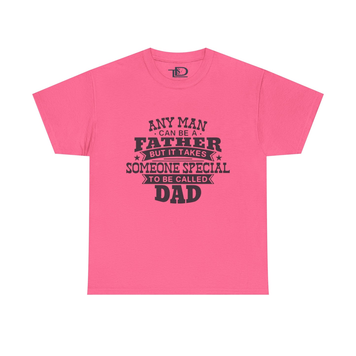 Father's Day Unisex Heavy Cotton Tee - 'Any Man Can Be A Father, But It Takes Someone Special To Be Called Dad'