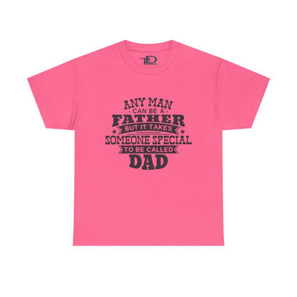 Father's Day Unisex Heavy Cotton Tee - 'Any Man Can Be A Father, But It Takes Someone Special To Be Called Dad'