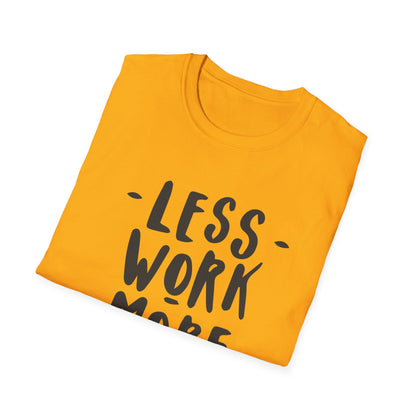 Motivational Unisex T-Shirt - 'Less Work More Money'