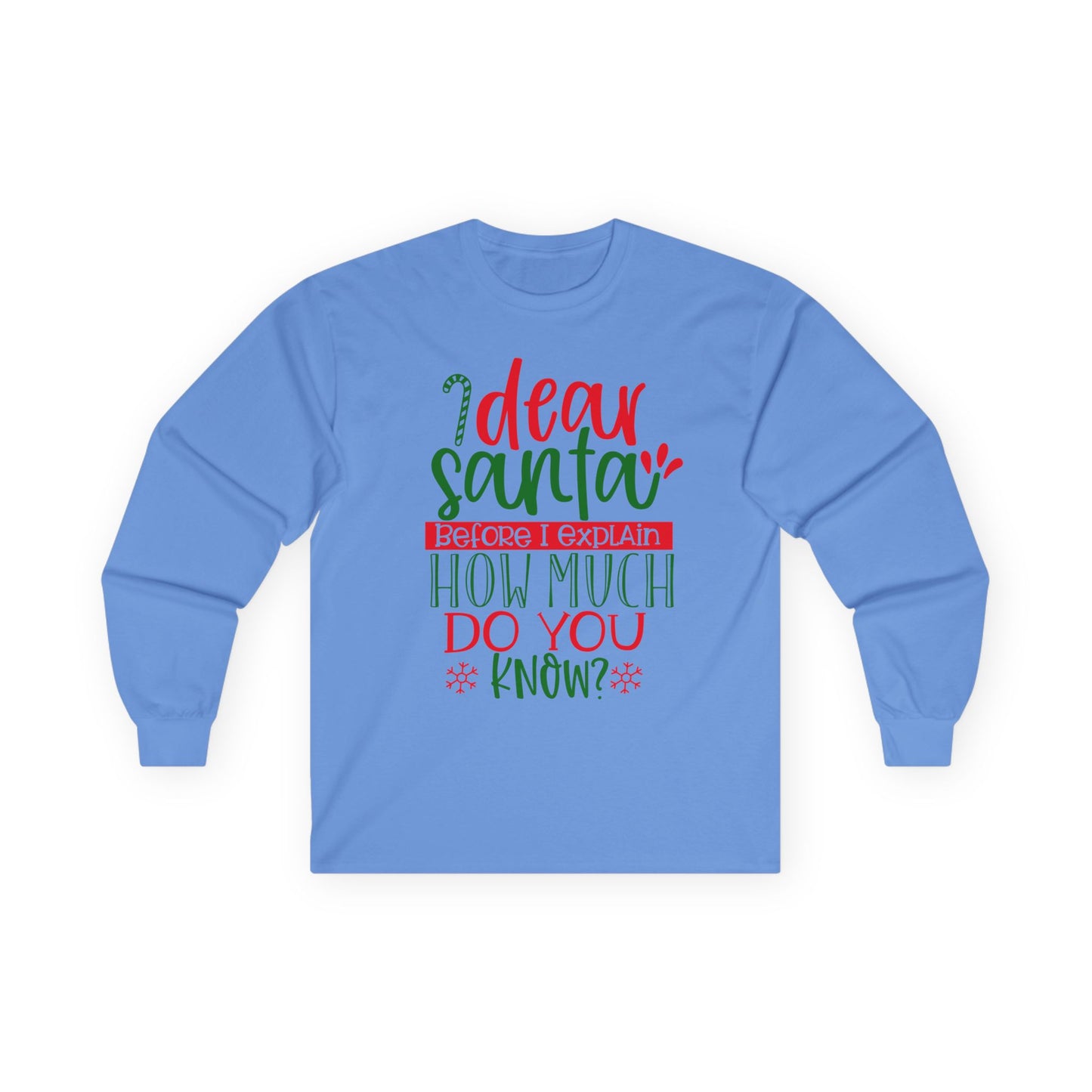 Unisex Holiday Long Sleeve Tee - 'Dear Santa, How Much Do You Know?' Christmas Shirt, Xmas Gift, Cozy Winter Wear, Fun Holiday Apparel