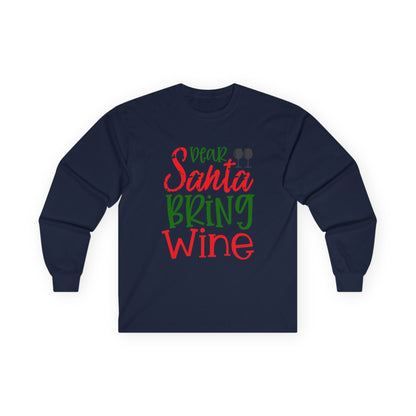 Dear Santa Bring Wine Long Sleeve Tee, Funny Holiday T-Shirt, Gift for Wine Lovers, Christmas Party Apparel, Unisex Holiday Wear