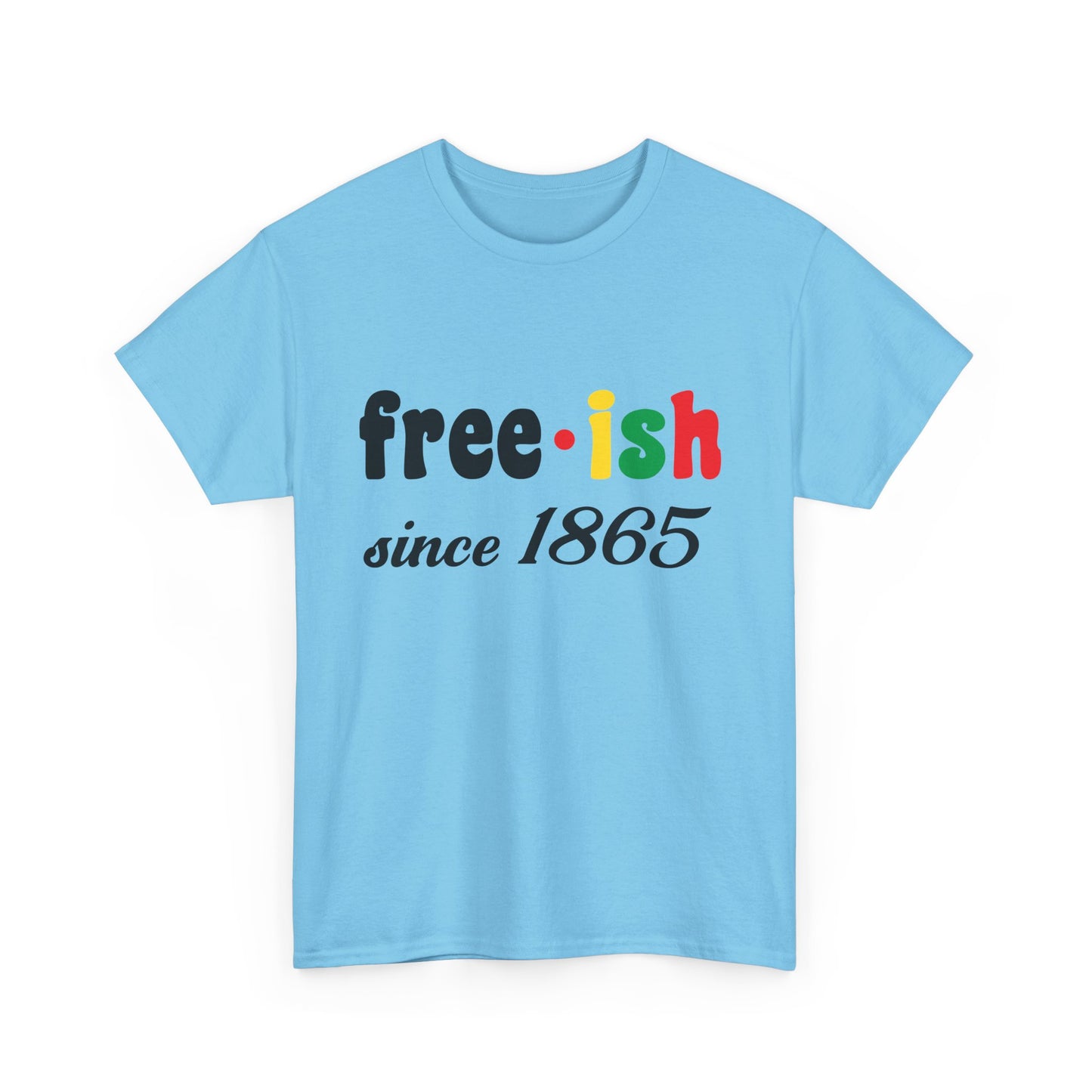 Unisex Heavy Cotton Tee: Free-ish Since 1865 | Funny T-Shirt, Casual Wear, Birthday Gift, 4th of July, Holiday Apparel