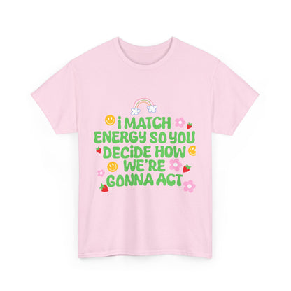 Positive Vibes Unisex Heavy Cotton Tee - "I Match Energy" Design