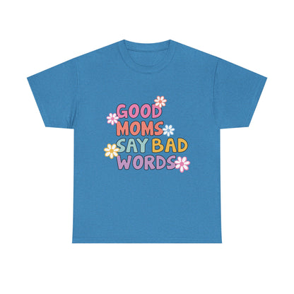 Good Moms Say Bad Words Unisex Heavy Cotton Tee - Fun & Playful Graphic T-Shirt for Mothers