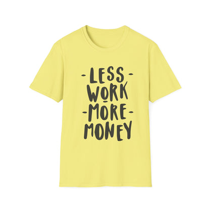 Motivational Unisex T-Shirt - 'Less Work More Money'