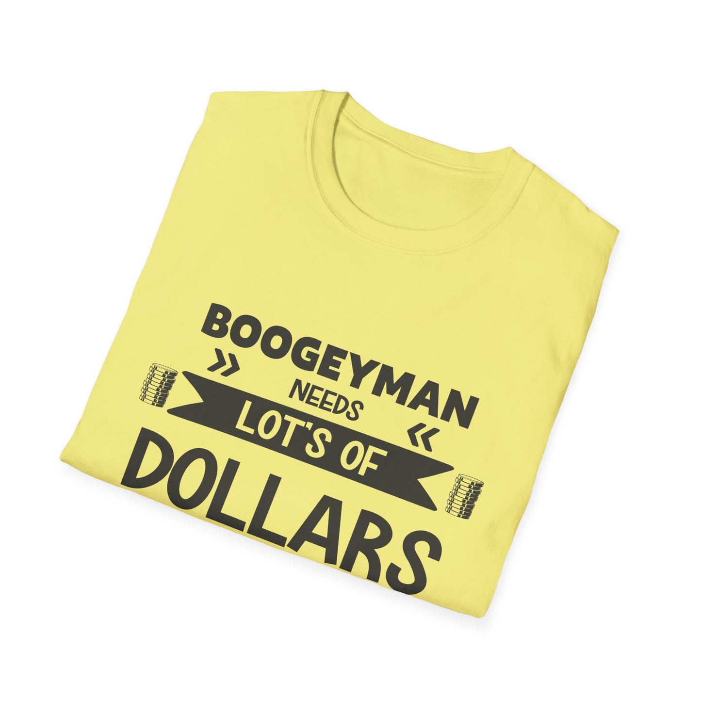 Funny Boogeyman T-Shirt - "Needs Lots of Dollars" Unisex Graphic Tee for Halloween & Party Wear